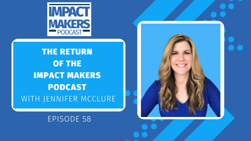 Impact Makers Podcast Episode 058