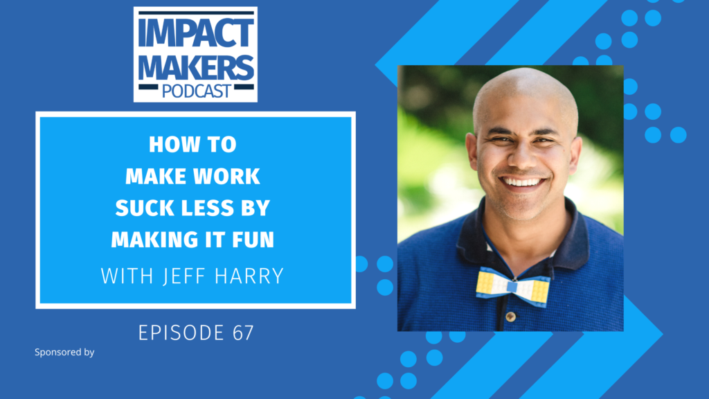 Impact Makers Podcast Episode 067