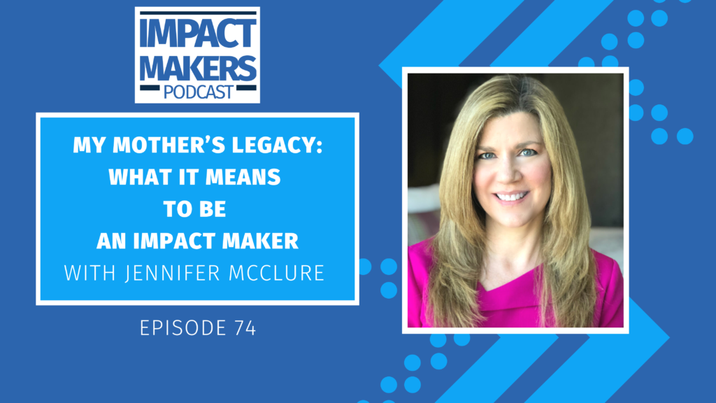 Impact Makers Podcast Episode 074