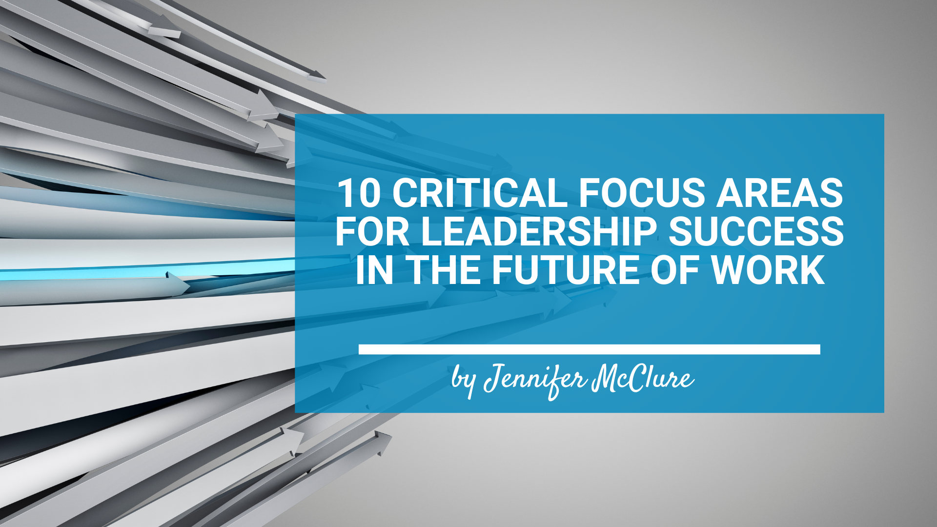 10 Critical Focus Areas for Leadership Success in the Future of Work ...